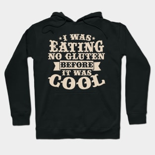 I Was Eating No Gluten Before It Was Cool Hoodie